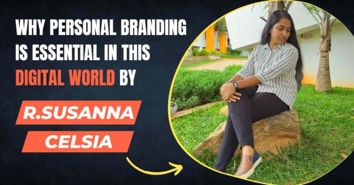 Opinions: Why Personal branding is essential in this Digital World by R.Susanna Celsia ?